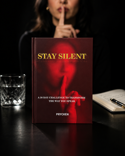 Prycken STAY SILENT: A 30 Day Challenge to Transform the Way You Speak. Master Self-Control & Emotional Intelligence | Build Powerful Communication & Better Relationships — A Practical Communication & Emotional Control Book